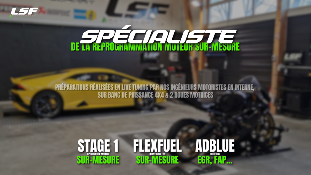 LSF Performance - Spécialiste Reprogrammation Moteur sur-mesure, réalisations sur banc de puissance 4x4 & 2 roues motrices & Motos par les ingénieurs motoristes LSF en live tuning 